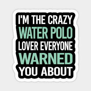 Crazy Lover Water Polo Magnet