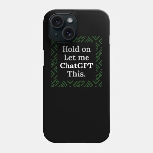 Hold on let me Chatgpt this Phone Case