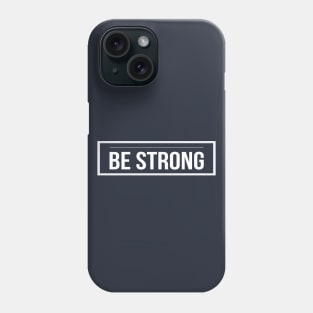 Be Strong Cool Motivational Phone Case