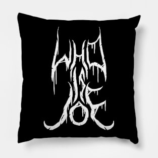 WHO IS JOE logo Pillow