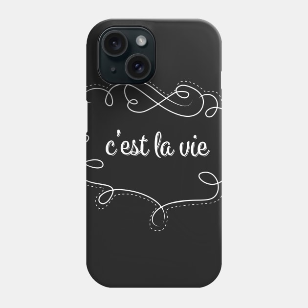 C'est La Vie Phone Case by EpicSonder2017