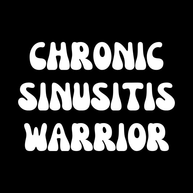 Chronic Sinusitis Warrior by Word and Saying