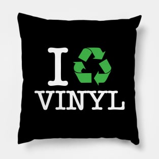 I Recycle Vinyl Pillow