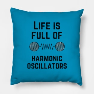 Life is full of harmonic oscillators Pillow