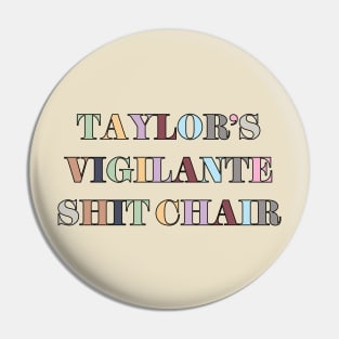 Taylor's Vigilante Shit Chair Pin