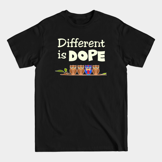 Discover Different is Dope - Different - T-Shirt