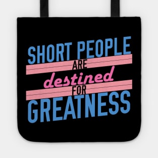 Short People are Destined for Greatness Tote