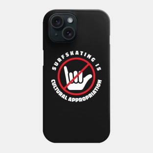 Surf skating is a cultural appropriation Skater Hater Phone Case