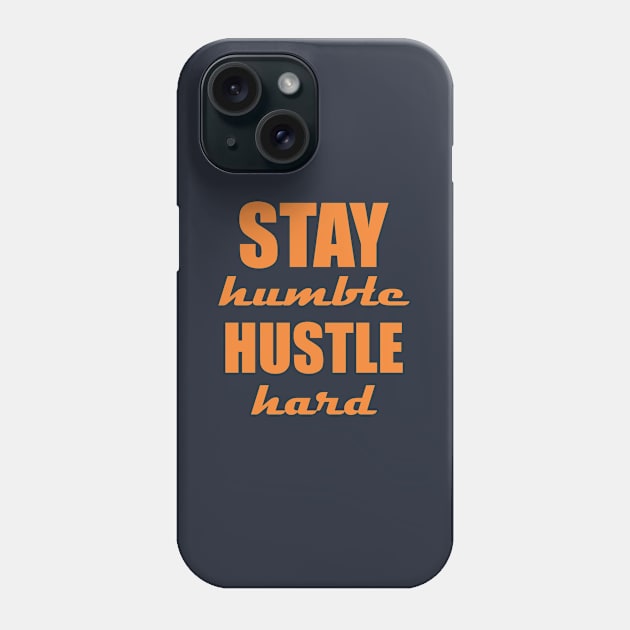 Stay humble, hustle hard Phone Case by Qasim