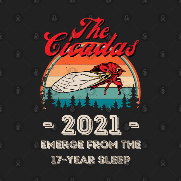 The Cicadas 2021 Emerge From The 17-Year Sleep, Funny Cicada Lover by JustBeSatisfied