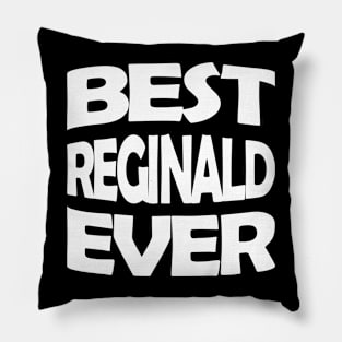 Best Reginald ever Pillow