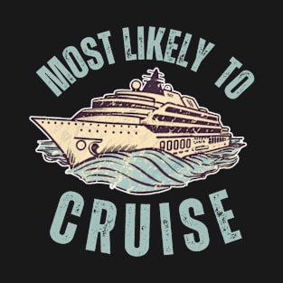 Most Likely To Cruise T-Shirt