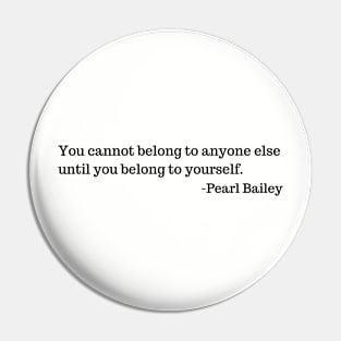 You cannot belong to anyone else until you belong to yourself. Pin