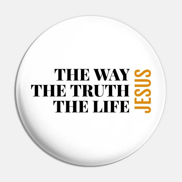 The way, the truth, the life: Jesus Pin by lookingoodesign