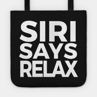 Funny Siri Says Relax Parody Tote