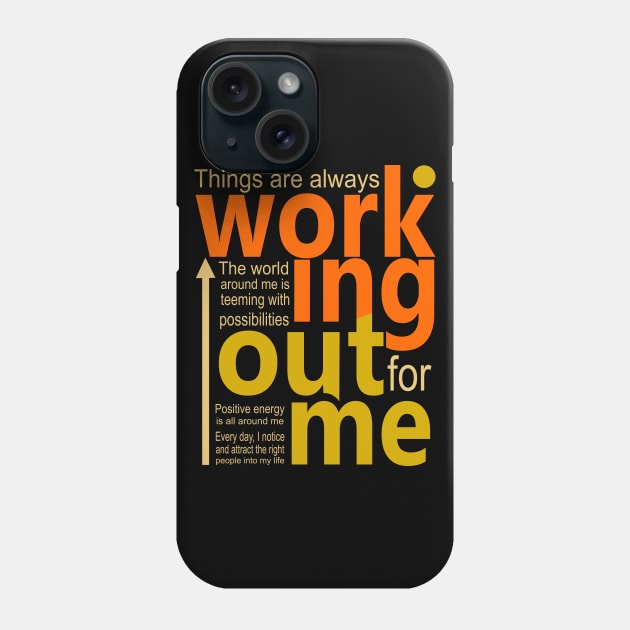 Things are always working out for me, Manifesting Phone Case by FlyingWhale369