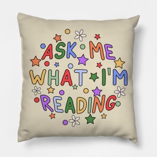 Ask Me What I'm Reading - Gift for Reading lovers Pillow