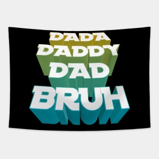 Dada, Daddy, Dad, Bruh - Fathers Day Tapestry