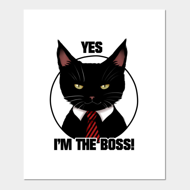 Black Cat I M The Boss Black Cat Posters And Art Prints