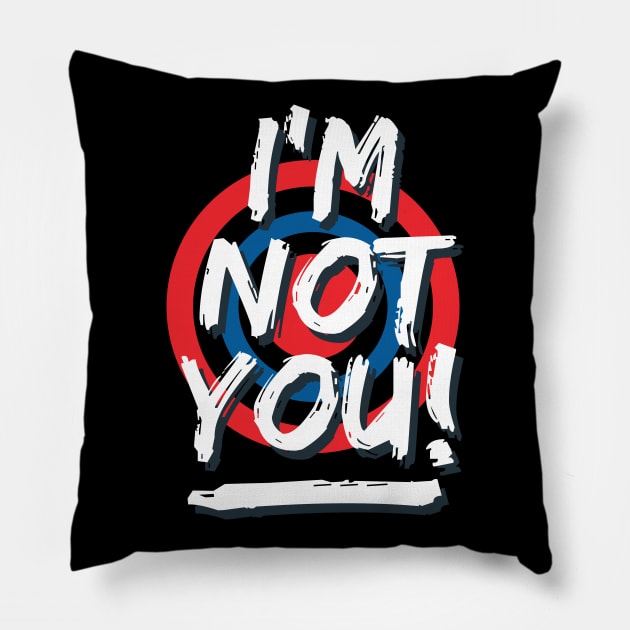 I'm not you Pillow by Teefold