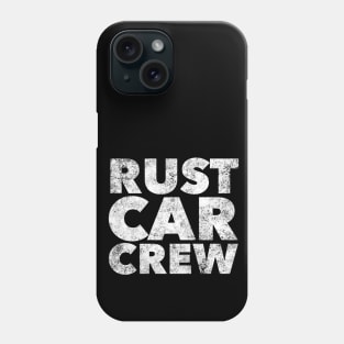 Rust Car Crew, Rust Car Restorer, Car Lover Gift, Vintage Car, Muscle Car Phone Case