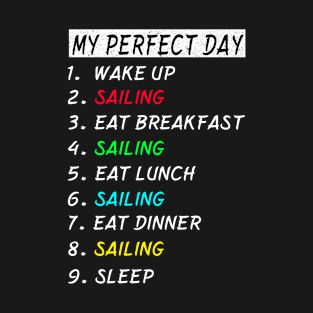 My Perfect Day Sailing Wake Up Eat Sleep T-shirt Funny Cool Tee Gift T-Shirt