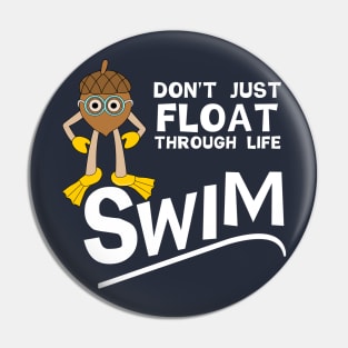 Swim Through Life White Text Pin