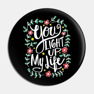 You light up my life Pin