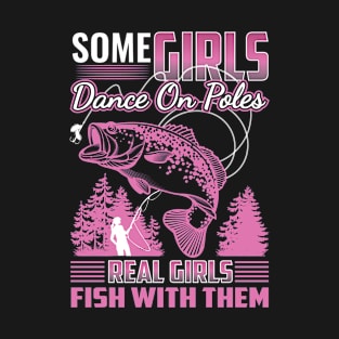 Real Girls Fish With Poles T-Shirt