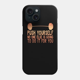 Motivational Push Yourself No One Else Will Workout Phone Case