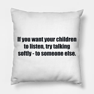 If you want your children to listen Pillow