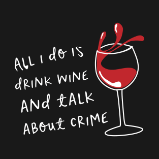 Wine and Crime (White) T-Shirt