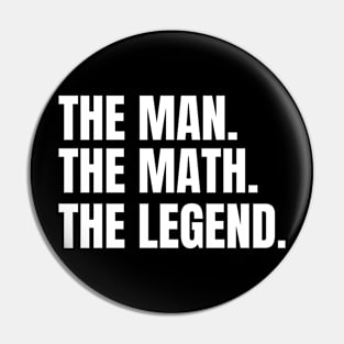 The man, the math, the legend, funny math teacher quote Pin