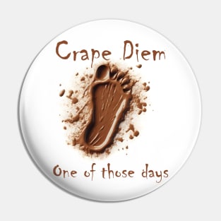 Crape Diem (one of those days) Pin