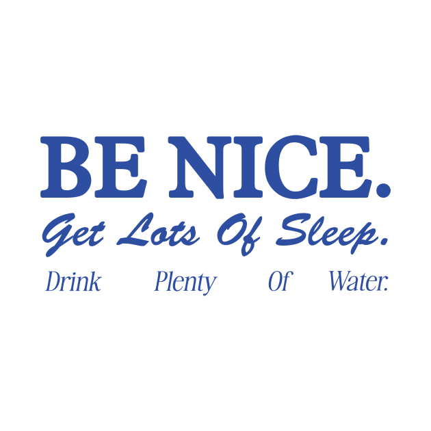 Be Nice. Get Lots Of Sleep. Drink Plenty Of Water T-Shirt | Women's Essential Tee, Aesthetic Inspired Quotes Typo Shirt, Gift for Her by Hamza Froug