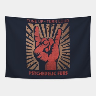 Tune up . Turn Loud Pyschedelic Furs Tapestry