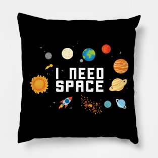 I NEED SPACE SOLAR SYSTEM GALAXY GIFT IDEA Pillow