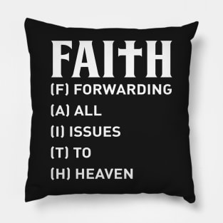 Faith Forwarding All Issues To Heaven Pillow