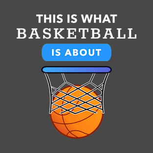 This is What Basketball is About T-Shirt