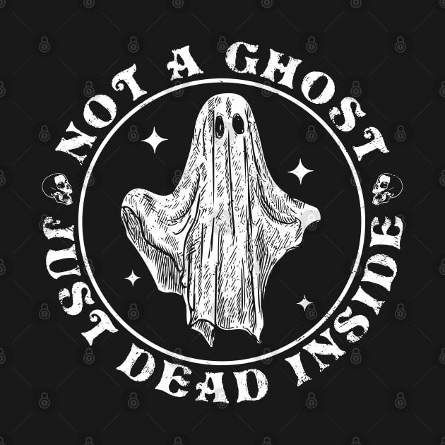 Not A Ghost Just Dead Inside Halloween Ghost Vintage by OrangeMonkeyArt