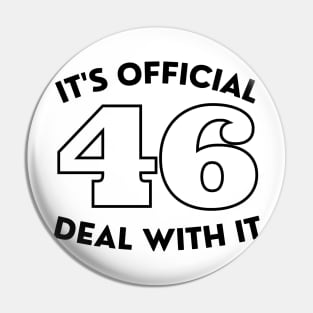 It's Official 46 Deal With It 45 46 Anti trump Pin