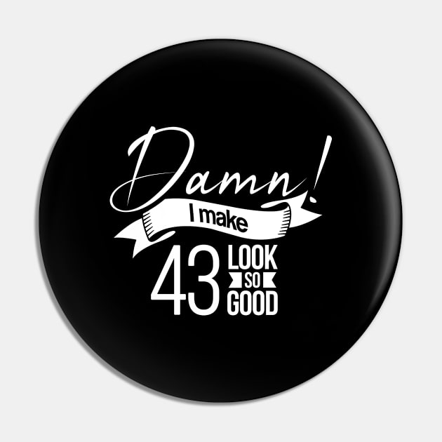 Damn i make 43 look so good Pin by hoopoe