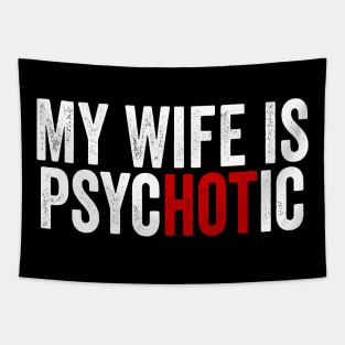 My Wife Is Hot Psychotic White Tapestry