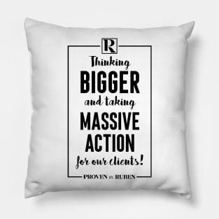 Thinking Bigger and Taking Massive Action for our Clients (BLACK) Pillow