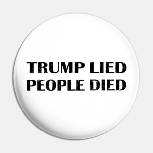 Trump Lied People Died Pin