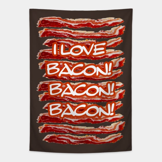 I Love Bacon Bacon Bacon Tapestry by 2HivelysArt