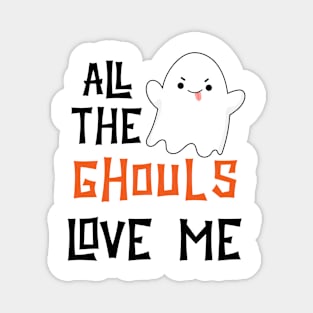 All the Ghouls love me Funny Baby Halloween Magnet