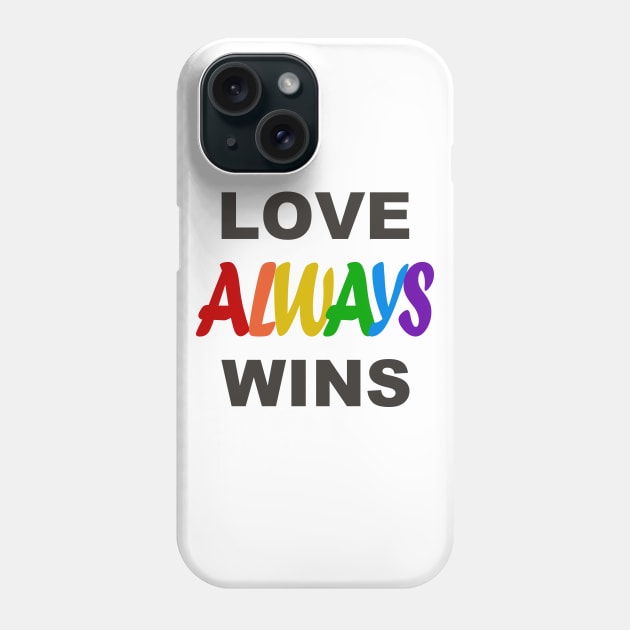 LOVE ALWAYS WINS Phone Case by BG305