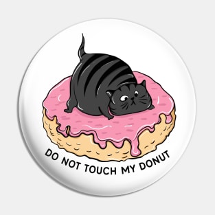 DO NOT TOUCH MY DONUT Pin
