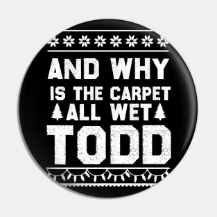 Christmas Vacation Quote - Why Is The Carpet All Wet Todd Pin